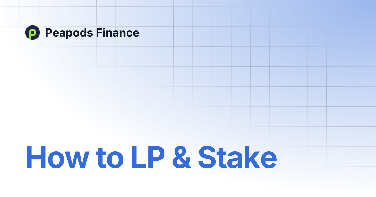 How to LP & Stake | Peapods Finance